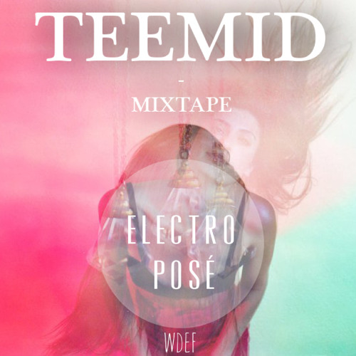 Mixtape Electro Posé X TEEMID (Free Download)