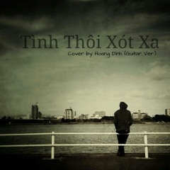 Tình Thôi Xót Xa (Cover) - Hoang Dinh (Guitar Ver.)