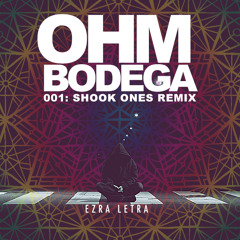 Ezra Letra- Ohm Bodega: Shook Ones Remix