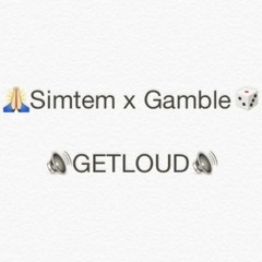 Simtem x Gamble - GETLOUD [FREE DOWNLOAD]