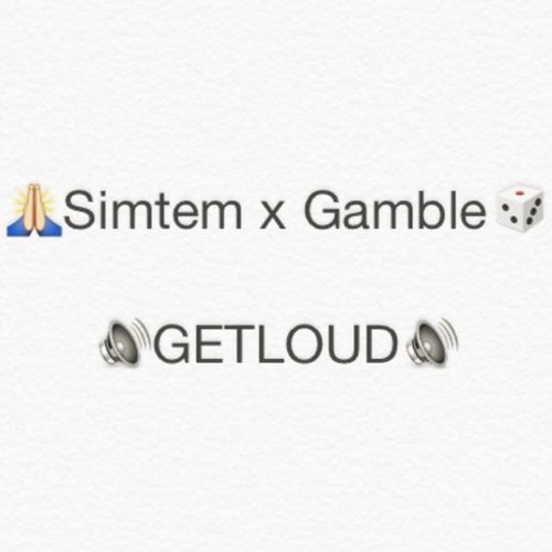 Simtem x Gamble - GETLOUD [FREE DOWNLOAD]