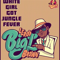 Leroy "Big L" Brown - White Girl Got Jungle Fever (Original Mix) [Teaser]