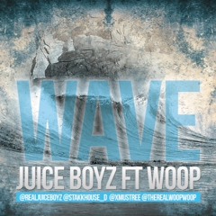 WAVE- JUICEBOYZ FT WOOP