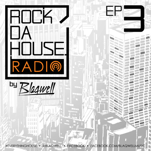ROCK DA HOUSE RADIO by Blaqwell #003 :: FREE DOWNLOAD