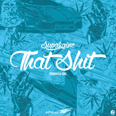 Supakaine - That Shit (prod. by DaG)