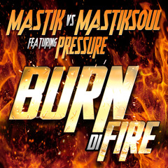 Mastik VS Mastiksoul Feat. Pressure - Burn Di Fire - "Available June 5 on Beatport"