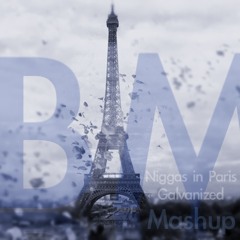 Niggas in paris- Galvanized (BM mashup)