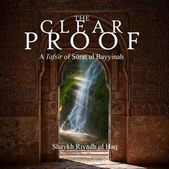 The Clear Proof A Tafsīr Of Sūrat Al Bayyinah