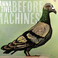 Anna Tivel - Before Machines