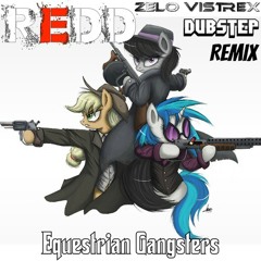 Redd - Equestrian Gangster (Vistrex Dubstep Remix)