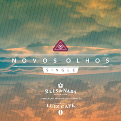 Reis Do Nada - Novos Olhos (Co-Produção: Luiz Café)