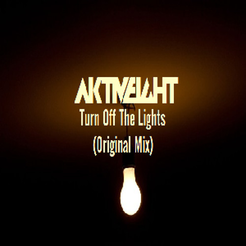 Aktiveight - Turn Off The Lights (Original Mix)