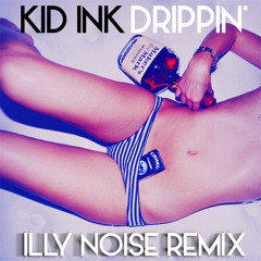 Kid Ink - Drippin' (Illy Noise Remix)