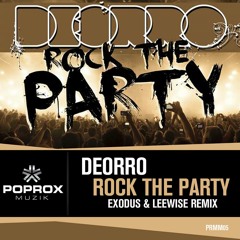 Deorro - Rock The Party (Exodus & Leewise Remix) [Pop Rox Muzik] **OUT NOW**