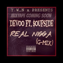 DEVOO FT. $OUFSIDE - REAL NIGGA (G-MIX)