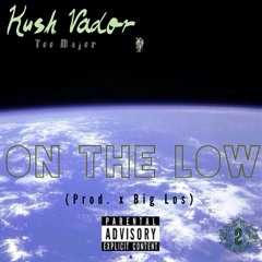 @KushVador - #OnTheLow  (Prod. x @BigLosBeats)