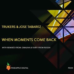 Trukers & Jose Tabarez - When Moments Come Back (Original Mix) Clip