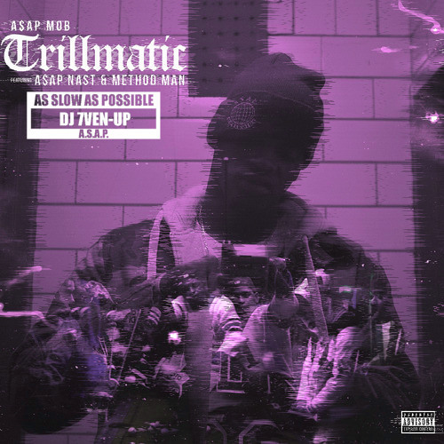 A$AP Nast - Trillmatic (Chopped and Screwed by DJ 7Ven-Up)