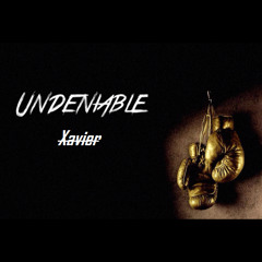 Xavier - Undeniable [rough draft]