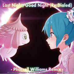 初音ミク-Last Night, Good Night Re:Dialed -Hatsune Miku Ft Pharrell Williams Remix