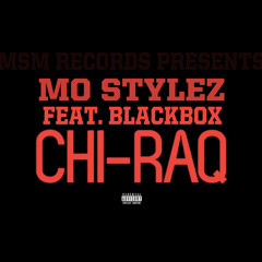 MO STYLEZ - CHI-RAQ (REMIX) Feat BLACKBOX