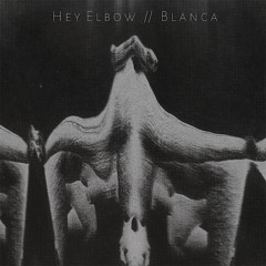 Hey Elbow - Blanca
