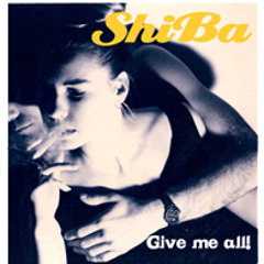 ShiBa | Give me all