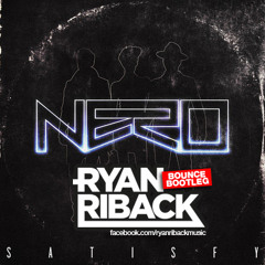 Nero - Satisfy (Ryan Riback's Bounce Bootleg)