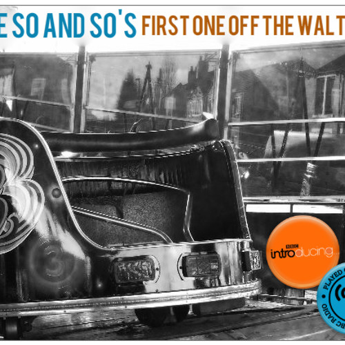 The So And So's - First One Off The Waltzer - 02 First One Off The Waltzer (Remix)