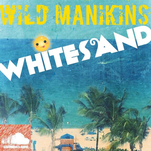 wild manikins "Whitesand" prod. #TheAudioAddikz
