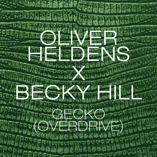 Oliver Heldens X Becky Hill - Gecko (Overdrive) [Radio Edit]