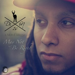 Diison - May Not Be Right ft. Nick-E Maggz (Prod by. Vincento & Kimi J'ime) - FREE DL!