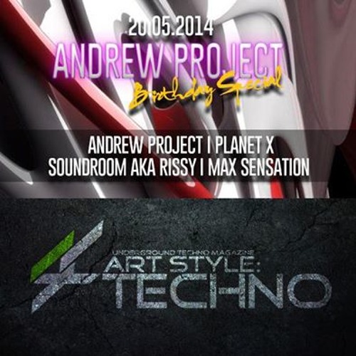 PODCAST MAY 2014 @ ART & STYLE TECHNO RADIO @ ANDREW PROJECT @ *B-DAY*