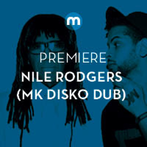 Premiere: Nile Rodgers 'Do What You Wanna Do' (MK Disko Dub)