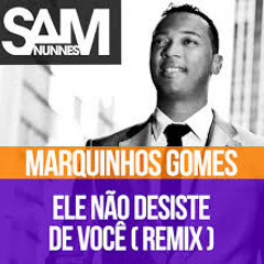 Ele N�o Desiste de Voc� (Sam N