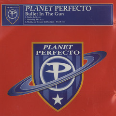 Planet Perfecto - Bullet In The Gun (Mekka vs. Trouser Enthusiasts remix)