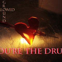 You're The Drug