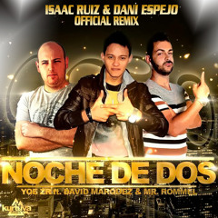 Yoe ZR Ft. David Marquez & Mr. Rommel - Noche De 2 (Isaac Ruiz & Dani Espejo Official Remix)
