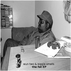 Wun Two & Biggie - Party N Bullshit [The Fat EP]