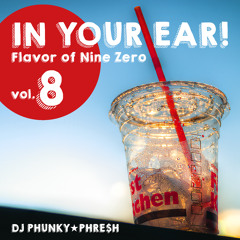 IN YOUR EAR! Vol.8 -Flavor of Nine Zero-