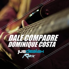 Dominique Costa - Dale Compadre 2014 (Jus Deelax Remix)