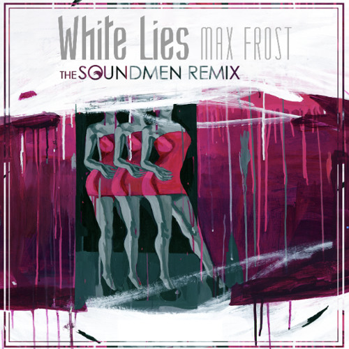 Max Frost - White Lies (The Soundmen Remix)