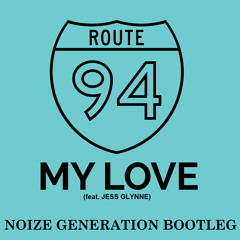 Route 94 ft. Jess Glynne - My Love (Noize Generation Bootleg)