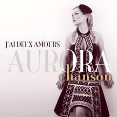 AURORA CHANSON - "J'Ai Deux Amours"