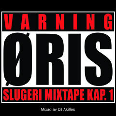 Öris - Slugeri Mixtape kap.1 (Hela mixtapet mixat av DJ Akilles)