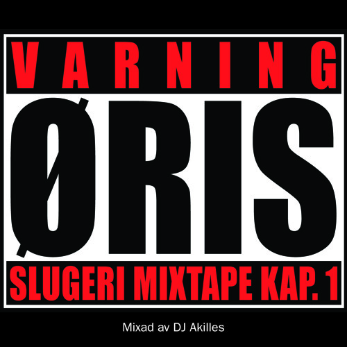 Öris - Slugeri Mixtape kap.1 (Hela mixtapet mixat av DJ Akilles)