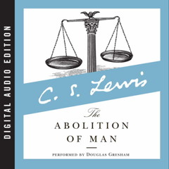 THE ABOLITION OF MAN by C. S. Lewis