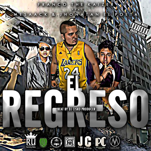 El Regreso (Prod. By Dj Cisko)- Franco the Kaizer ft. Mesaack & Jhonatan el Poeta