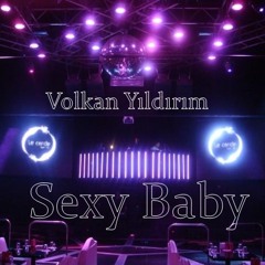 Volkan Yıldırım - Sexy Baby ( Original Mix ) 2014