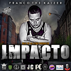 Impacto (Prod. By Dj Cisko)- Franco the Kaizer